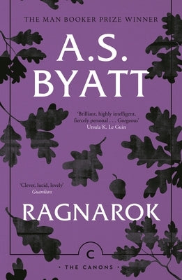 Ragnarok: The End of the Gods by Byatt, A. S.