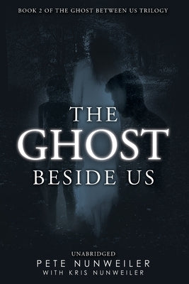 The Ghost Beside Us: Unabridged by Nunweiler, Pete