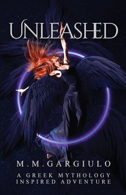 Unleashed: A Greek Mythology Inspired Adventure by Gargiulo, M. M.