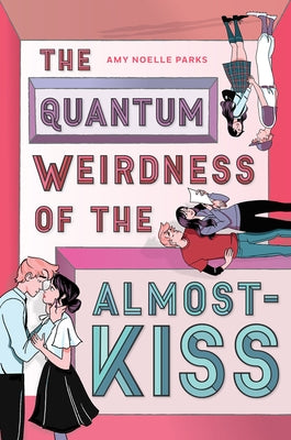 The Quantum Weirdness of the Almost Kiss by Parks, Amy Noelle