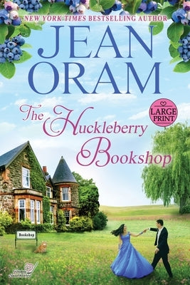 The Huckleberry Bookshop (LARGE PRINT EDITION): An Enemies to Lovers Sweet Romance by Oram, Jean