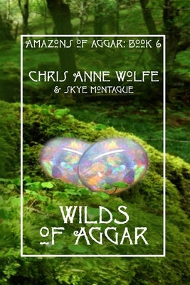 Wilds of Aggar by Wolfe, Chris Anne