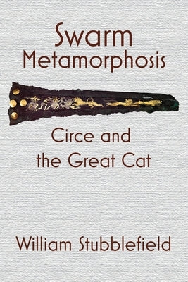 Swarm Metamorphosis: Circe and the Great Cat by Stubblefield, William