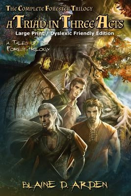 A Triad in Three Acts: Large Print / Dyslexic Friendly Edition by Arden, Blaine D.