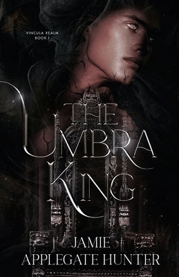 The Umbra King by Applegate Hunter, Jamie