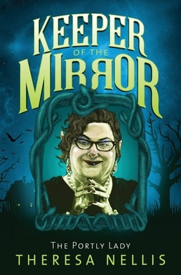 Keeper of the Mirror: The Portly Lady by Nellis, Theresa