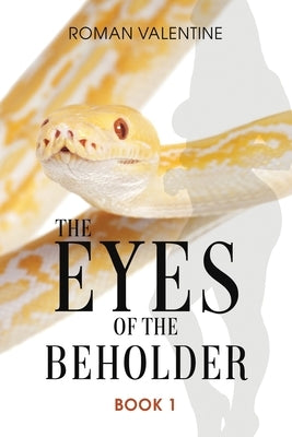 The Eyes of the Beholder: Book 1 by Valentine, Roman