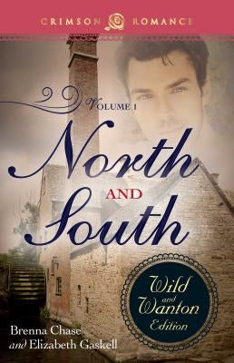 North and South: The Wild and Wanton Edition, Volume 1 by Chase, Brenna