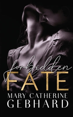 Forbidden Fate by Gebhard, Mary Catherine