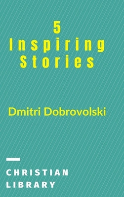 5 Inspiring Stories by Dobrovolski, Dmitri