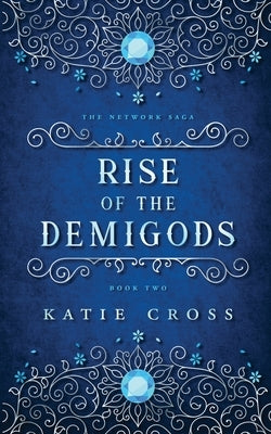 Rise of the Demigods by Cross, Katie