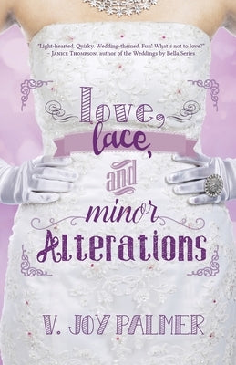 Love, Lace, and Minor Alterations by Palmer, V. Joy