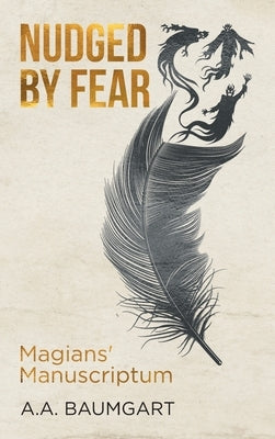 Nudged by Fear: Magians' Manuscriptum by Baumgart, A. a.