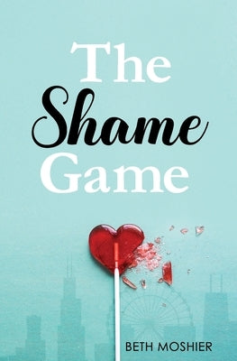 The Shame Game by Moshier, Beth