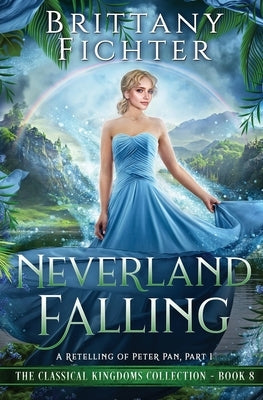 Neverland Falling: A Retelling of Peter Pan, Part I by Fichter