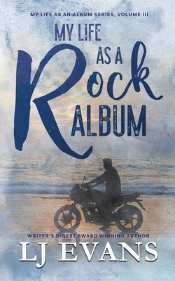 My Life as a Rock Album: A Second-chance, Antihero Romance by Evans, Lj