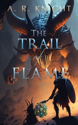 The Trail of Flame by Knight, A. R.