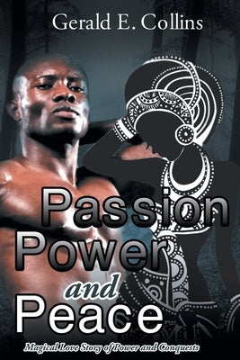 Passion Power and Peace by Collins, Gerald E.