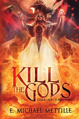 Kill the Gods by Mettille, E. Michael