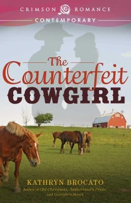 The Counterfeit Cowgirl by Brocato, Kathryn