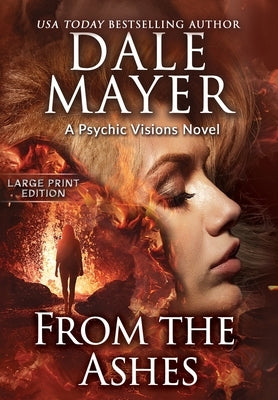 From the Ashes: A Psychic Visions Novel by Mayer, Dale