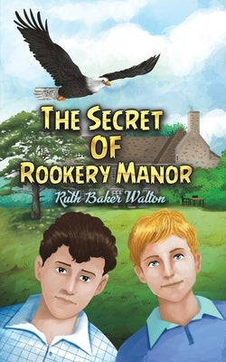 The Secret of Rookery Manor by Walton, Ruth Baker