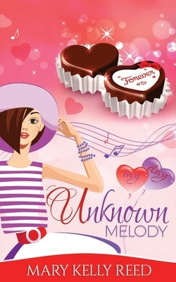 Unknown Melody: A Second Chance Romantic Comedy by Reed, Mary Kelly