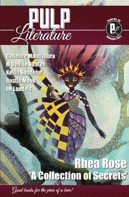 Pulp Literature Summer 2022: Issue 35 by Rose, Rhea