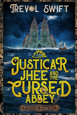 Justicar Jhee and the Cursed Abbey by Swift, Trevol