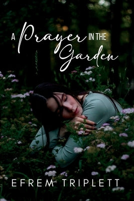 A Prayer in the Garden by Triplett, Efrem