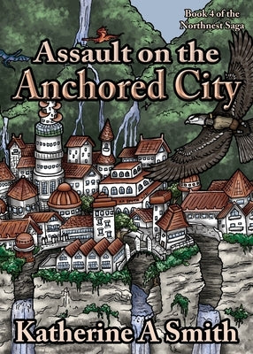 Assault on the Anchored City by Smith, Katherine A.