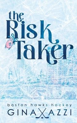 The Risk Taker: A Brother's Best Friend Hockey Romance by Azzi, Gina