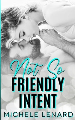 Not So Friendly Intent by Lenard, Michele