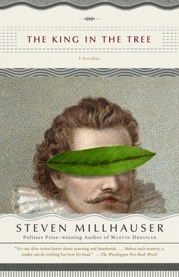 The King in the Tree by Millhauser, Steven