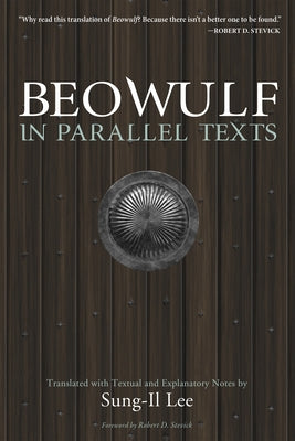 Beowulf in Parallel Texts: Translated with Textual and Explanatory Notes by Lee, Sung-Il