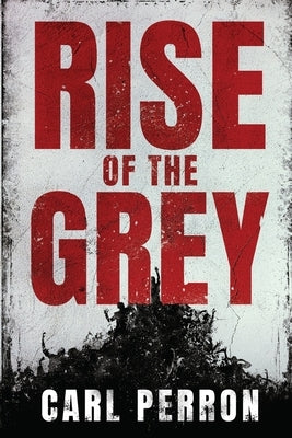 Rise of the Grey by Perron, Carl