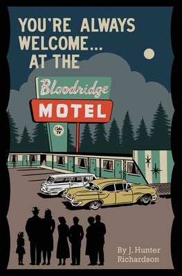 You're Always Welcome... At the Bloodridge Motel by Richardson, J. Hunter