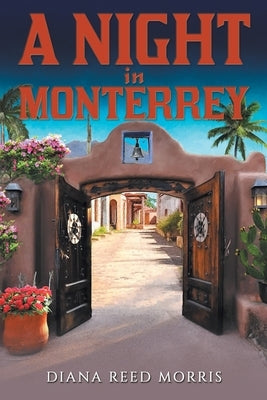 A Night in Monterrey by Morris, Diana Reed