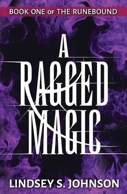 A Ragged Magic by Johnson, Lindsey S.