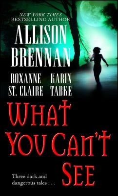 What You Can't See by Brennan, Allison