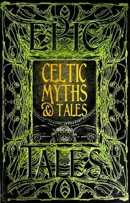 Celtic Myths & Tales: Epic Tales by Jackson, J. K.