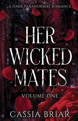 Her Wicked Mates: Volume One by Briar, Cassia