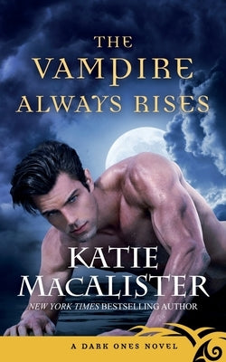 The Vampire Always Rises by MacAlister, Katie