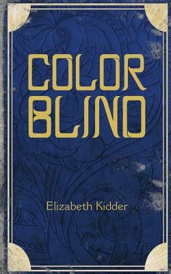 ColorBlind by Kidder, Elizabeth