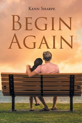 Begin Again by Sharpe, Kenn