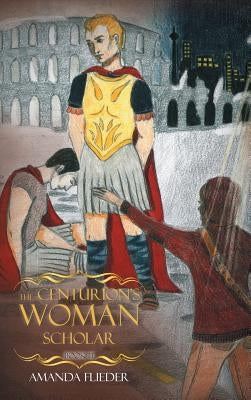 The Centurion's Woman (3): Scholar by Flieder, Amanda