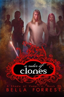 A Ruler of Clones by Forrest, Bella