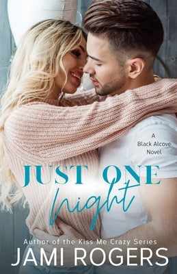 Just One Night: A Friends to Lovers Romance by Rogers, Jami