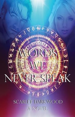 Words We Never Speak by Darkwood, Scarlet