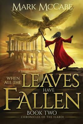 When All the Leaves Have Fallen: Chronicles of the Ilaroi Book 2 by McCabe, Mark